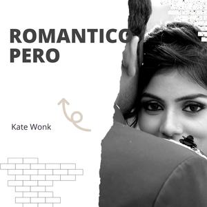 Kate Wonk《Romantico Pero(Original Mix)》[MP3_LRC]