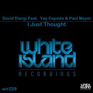 David Diargi&Yas Cepeda&Paul Meyer《I Just Thought(Original Mix)》[MP3_LRC]