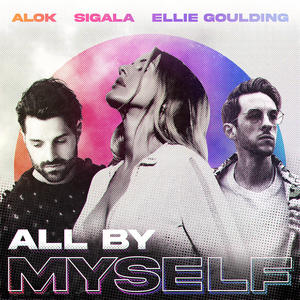 Alok&Sigala&Ellie Goulding《All By Myself》[MP3_LRC]