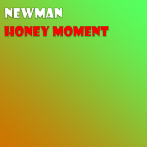 Newman - Honey Moment