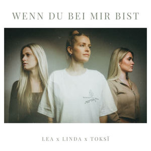 LEA x LINDA&toksi《Wenn du bei mir bist》[MP3_LRC]