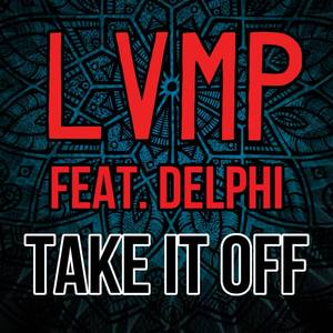 LVMP&Delphi《Take it off(feat. Delphi)》[MP3_LRC]