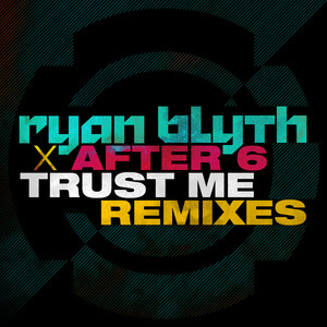 Ryan Blyth&After 6《Trust Me(TS7 Remix)》[MP3_LRC]