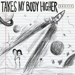 Shoffy&Lincoln Jesser《Takes My Body Higher(feat. Lincoln Jesser)》[MP3_LRC]