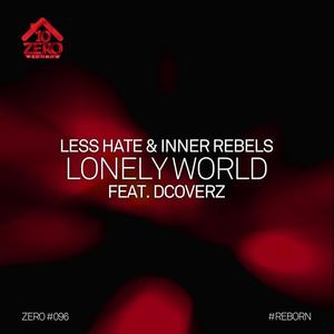 Less Hate&Inner Rebels&Dcoverz《Lonely World》[MP3_LRC]