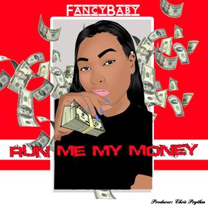 FancyBaby - Run Me My Money