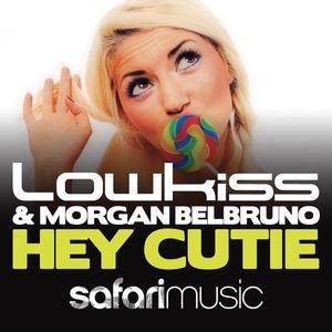 Lowkiss &Morgan Belbruno《Hey Cutie(Original Mix)》[MP3_LRC]