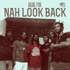 Raging Fyah《Nah Look Back(Rhythm Mix)》[MP3_LRC]