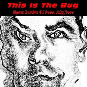 Marco Restivo DJ&John Toso《This Is the Bug(Marco Restivo DJ Remix)》[MP3_LRC]