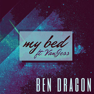 Ben Dragon&VanJess《My Bed(feat. Vanjess)》[MP3_LRC]