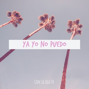 Con La Ola TV&Britanico&Jermen&Yuleissy&Eddy Dominguez&Luis Eduardo Vargas&Rosangeles Ruperto&Verioska Martinez - Ya Yo No Puedo