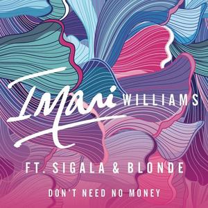 Imani Williams&Sigala&Blonde《Don't Need No Money》[MP3_LRC]