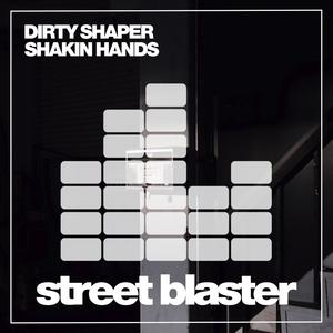 Dirty Shaper《Shakin Hands(Original Mix)》[MP3_LRC]