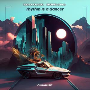 Max Oazo&Bonzana《Rhythm Is a Dancer(Extended Mix)》[MP3_LRC]