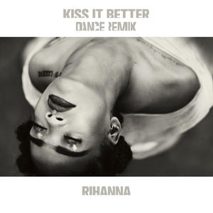 Rihanna《Kiss It Better(R3hab Remix)》[MP3_LRC]