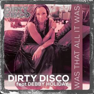 Dirty Disco&Debby Holiday《Was That All It Was(Ralphi Rosario Used Me Dub)》[MP3_LRC]