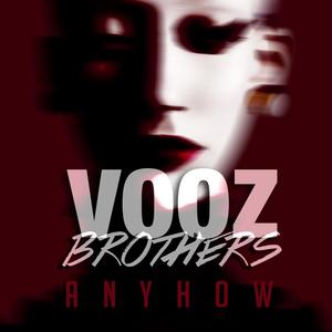 Vooz Brothers《Anyhow(Chklte Remix)》[MP3_LRC]