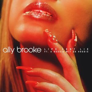 Ally Brooke&A Boogie Wit Da Hoodie《Lips Don't Lie (feat. A Boogie Wit da Hoodie)》[MP3_LRC]