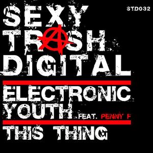 Electronic Youth&Penny F《This Thing(Dub Mix)》[MP3_LRC]