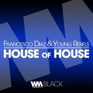 Francesco Diaz&Young Rebels《House of House(Clean Version|Explicit)》[MP3_LRC]