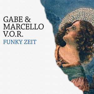 Gabe and Marcello V.O.R.&Gabe&Marcello V.O.R.《Funky Zeit》[MP3_LRC]