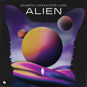 Galantis&Lucas And Steve&ILIRA《Alien》[MP3_LRC]