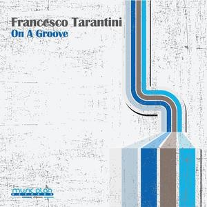 Francesco Tarantini《On a Groove(Original Mix)》[MP3_LRC]