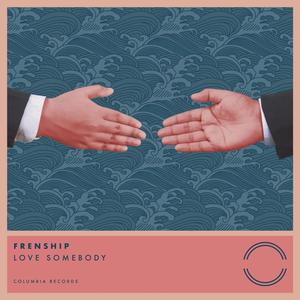 FRENSHIP《LOVE Somebody》[MP3_LRC]