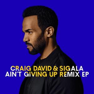 Craig David&Sigala《Ain't Giving Up(Extended Mix)》[MP3_LRC]