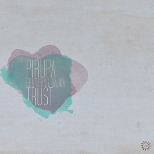 Pirupa&Bajka《Trust(Club Mix)》[MP3_LRC]