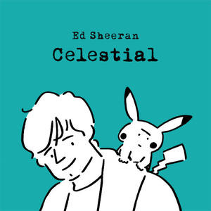 Ed Sheeran《Celestial》[MP3_LRC]