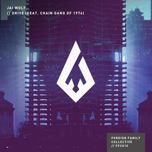 Jai Wolf&The Chain Gang of 1974《Drive》[MP3_LRC]