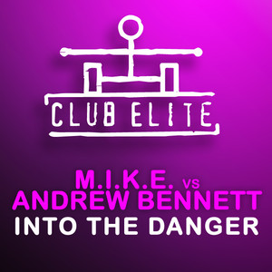 M.I.K.E.&Andrew Bennett《Into The Danger(Original Mix)》[MP3_LRC]