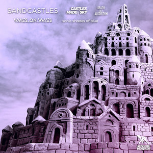 Waves_On_Waves&Castles Made Of Sky&Sonic Shades Of Blue&Death By Algorithm《Sandcastles(Acoustic)》[MP3_LRC]