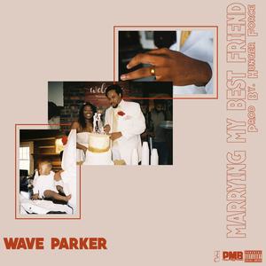 Wave Parker - Marrying My Best Friend