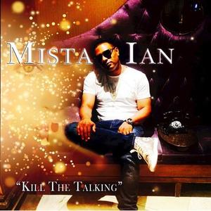 Mista Ian《Kill the Talking》[MP3_LRC]