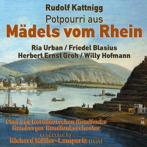 Rudolf Kattnigg&Hamburger Rundfunkorchester&Chor des Norddeutschen Rundfunks&Richard Müller-Lampertz《Potpourri aus "Mädels vom Rhein"》[MP3_LRC]