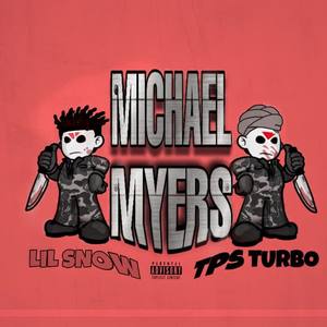 Lil SNOW&TPS Turbo - Michael Myers