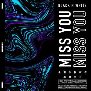 Black N White - Miss you