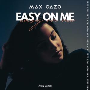 Max Oazo《Easy On Me》[MP3_LRC]