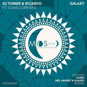 dj tomer&Ricardo Gi&Ilana Lorraine&Neil Amarey&Glauko《Galaxy(Neil Amarey & Glauko Remix)》[MP3_LRC]