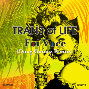 Trans Of Life《Foi Voce(Vocal Dub)》[MP3_LRC]