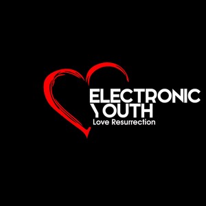 Electronic Youth《Love Resurrection(Extended Mix)》[MP3_LRC]