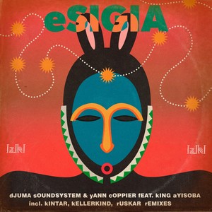 Djuma Soundsystem&Yann Coppier&King Ayisoba《Esigia(Kintar remix)》[MP3_LRC]