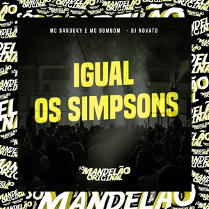 MC Bardoky&MC Bombom&DJ NOVATO《Igual os Simpsons》[MP3_LRC]