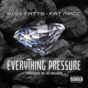 Bigg Fatts&Fat Macc&Ronnetta Spencer - Everything Pressure (feat. Ronnetta Spencer)