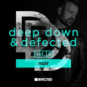 Noir《Deep Down & Defected Volume 8: Noir Mix 2》[MP3_LRC]