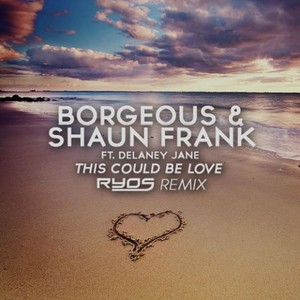 Ryos&Borgeous&Shaun Frank&Delaney Jane《This Could Be Love (Ryos Remix)》[MP3_LRC]