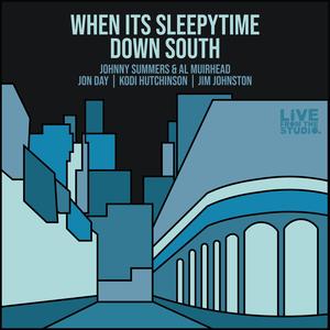 Johnny Summers&Al Muirhead《When It's Sleepytime Down South (feat. Al Muirhead)》[MP3_LRC]