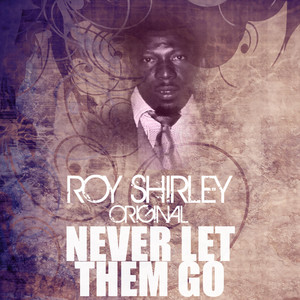 Roy Shirley《Never Let Them Go》[MP3_LRC]